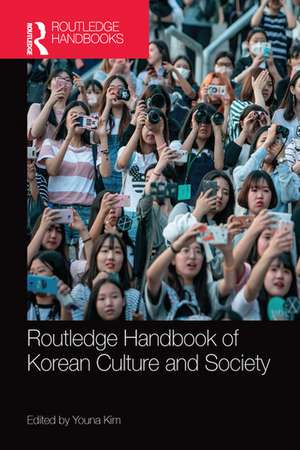 Routledge Handbook of Korean Culture and Society de Youna Kim