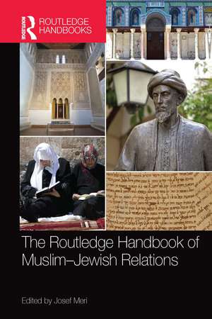 The Routledge Handbook of Muslim-Jewish Relations de Josef Meri