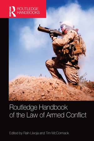 Routledge Handbook of the Law of Armed Conflict de Rain Liivoja