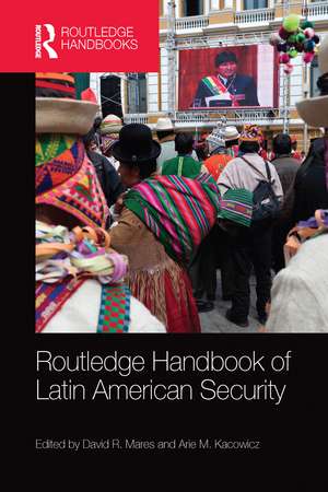 Routledge Handbook of Latin American Security de David R. Mares