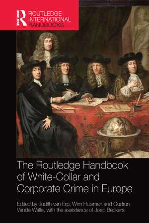 The Routledge Handbook of White-Collar and Corporate Crime in Europe de Judith van Erp