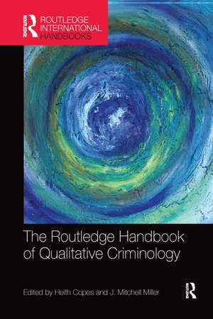 The Routledge Handbook of Qualitative Criminology de Heith Copes