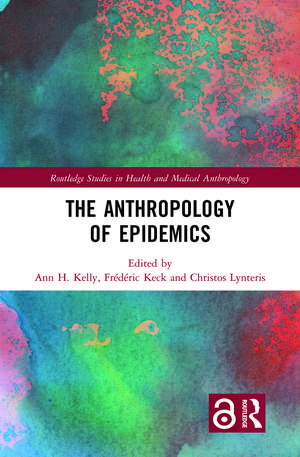 The Anthropology of Epidemics de Ann H. Kelly