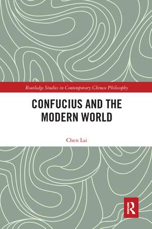 Confucius and the Modern World de Lai Chen