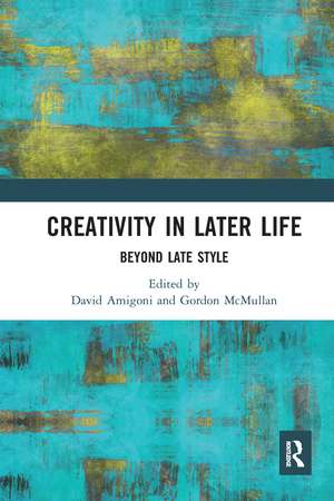 Creativity in Later Life: Beyond Late Style de David Amigoni