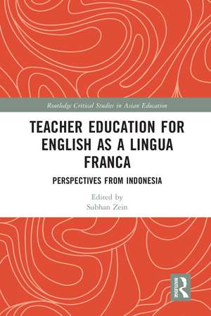 Teacher Education for English as a Lingua Franca: Perspectives from Indonesia de Subhan Zein