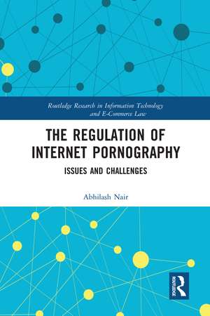 The Regulation of Internet Pornography: Issues and Challenges de Abhilash Nair