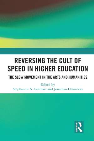 Reversing the Cult of Speed in Higher Education: The Slow Movement in the Arts and Humanities de Jonathan Chambers