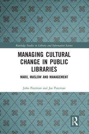 Managing Cultural Change in Public Libraries: Marx, Maslow and Management de John Pateman