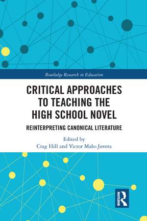 Critical Approaches to Teaching the High School Novel: Reinterpreting Canonical Literature de Crag Hill