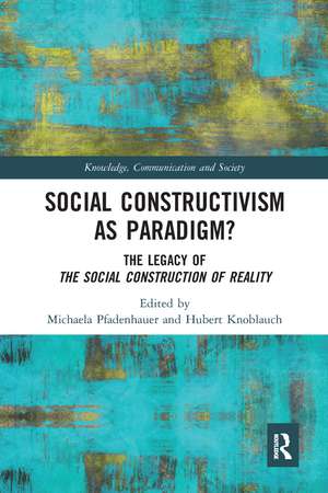 Social Constructivism as Paradigm?: The Legacy of The Social Construction of Reality de Michaela Pfadenhauer