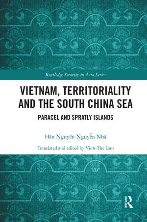 Vietnam, Territoriality and the South China Sea: Paracel and Spratly Islands de Hãn Nguyên Nguyễn Nhã