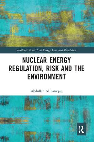 Nuclear Energy Regulation, Risk and The Environment de Abdullah Al Faruque