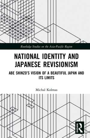 National Identity and Japanese Revisionism: Abe Shinzo’s vision of a beautiful Japan and its limits de Michal Kolmas