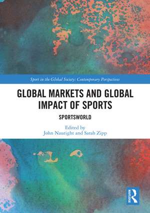 Global Markets and Global Impact of Sports: SportsWorld de John Nauright