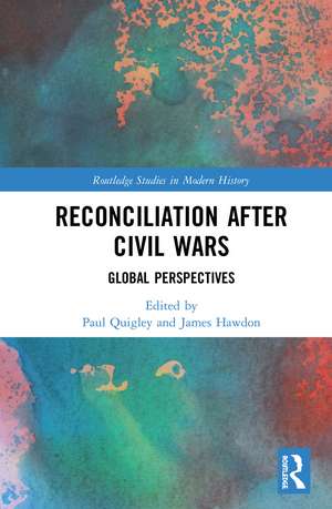 Reconciliation after Civil Wars: Global Perspectives de Paul Quigley