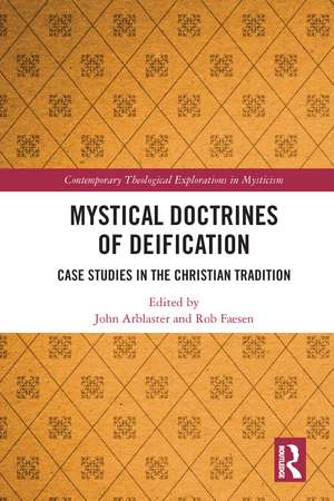 Mystical Doctrines of Deification: Case Studies in the Christian Tradition de John Arblaster