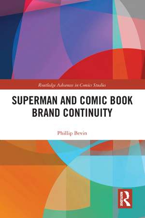 Superman and Comic Book Brand Continuity de Phillip Bevin