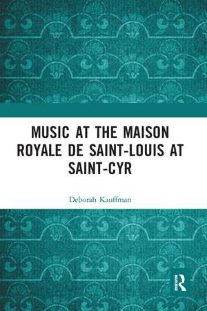 Music at the Maison royale de Saint-Louis at Saint-Cyr de Deborah Kauffman