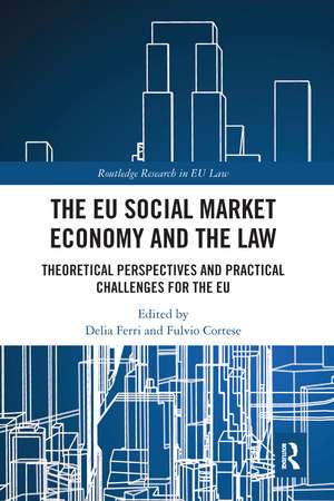 The EU Social Market Economy and the Law: Theoretical Perspectives and Practical Challenges for the EU de Delia Ferri