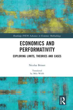 Economics and Performativity: Exploring Limits, Theories and Cases de Nicolas Brisset