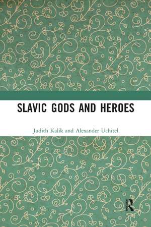 Slavic Gods and Heroes de Judith Kalik