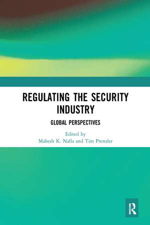 Regulating the Security Industry: Global Perspectives de Mahesh Nalla