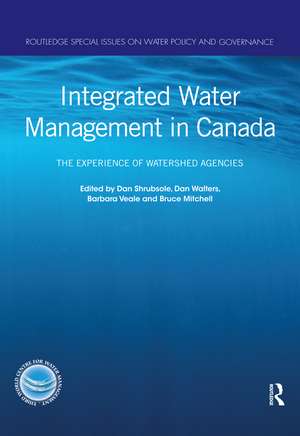 Integrated Water Management in Canada: The Experience of Watershed Agencies de Dan Shrubsole