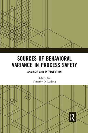 Sources of Behavioral Variance in Process Safety: Analysis and Intervention de Timothy D. Ludwig