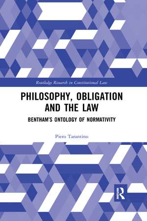 Philosophy, Obligation and the Law: Bentham’s Ontology of Normativity de Piero Tarantino