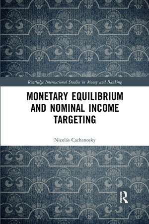 Monetary Equilibrium and Nominal Income Targeting de Nicolás Cachanosky