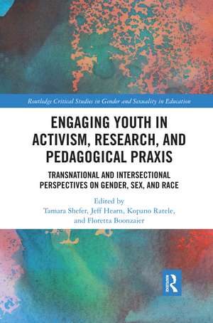 Engaging Youth in Activism, Research and Pedagogical Praxis: Transnational and Intersectional Perspectives on Gender, Sex, and Race de Tamara Shefer