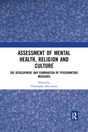 Assessment of Mental Health, Religion and Culture: The Development and Examination of Psychometric Measures de Christopher Alan Lewis