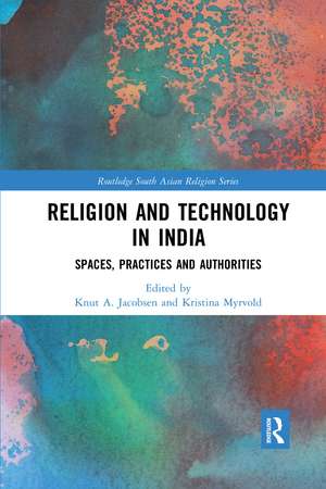 Religion and Technology in India: Spaces, Practices and Authorities de Knut A. Jacobsen