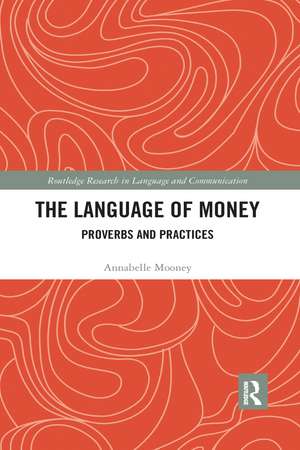 The Language of Money: Proverbs and Practices de Annabelle Mooney