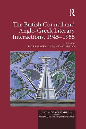 The British Council and Anglo-Greek Literary Interactions, 1945-1955 de Peter Mackridge