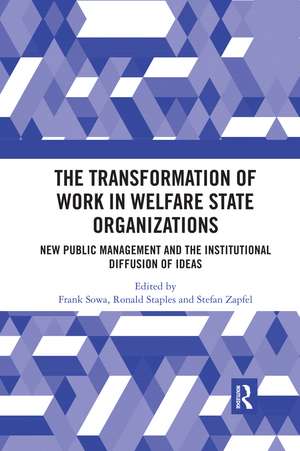 The Transformation of Work in Welfare State Organizations: New Public Management and the Institutional Diffusion of Ideas de Frank Sowa