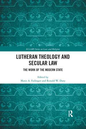 Lutheran Theology and Secular Law: The Work of the Modern State de Marie A. Failinger