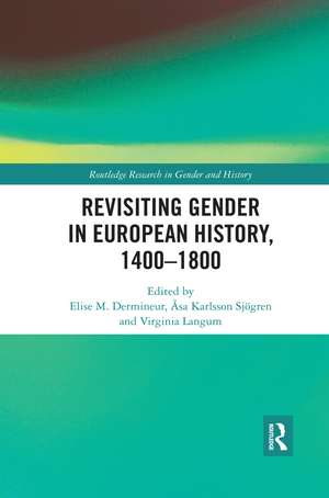 Revisiting Gender in European History, 1400–1800 de Elise M. Dermineur