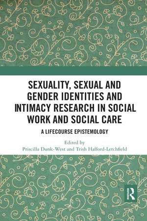 Sexuality, Sexual and Gender Identities and Intimacy Research in Social Work and Social Care: A Lifecourse Epistemology de Priscilla Dunk-West