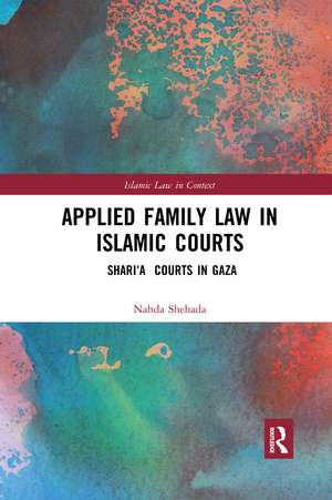 Applied Family Law in Islamic Courts: Shari’a Courts in Gaza de Nahda Shehada