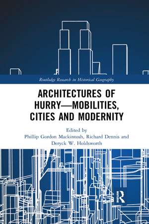 Architectures of Hurry—Mobilities, Cities and Modernity de Phillip Gordon Mackintosh