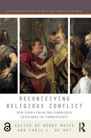 Reconceiving Religious Conflict: New Views from the Formative Centuries of Christianity de Wendy Mayer