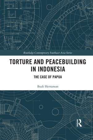 Torture and Peacebuilding in Indonesia: The Case of Papua de Budi Hernawan