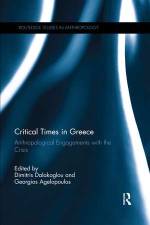 Critical Times in Greece: Anthropological Engagements with the Crisis de Dimitris Dalakoglou