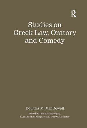 Studies on Greek Law, Oratory and Comedy de Authored by Douglas M. MacDowell