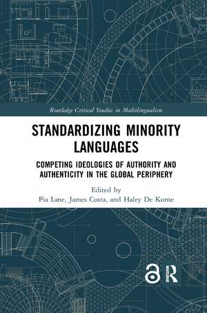 Standardizing Minority Languages: Competing Ideologies of Authority and Authenticity in the Global Periphery de Pia Lane