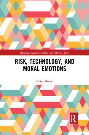 Risk, Technology, and Moral Emotions de Sabine Roeser