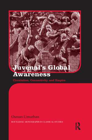 Juvenal's Global Awareness: Circulation, Connectivity, and Empire de Osman Umurhan