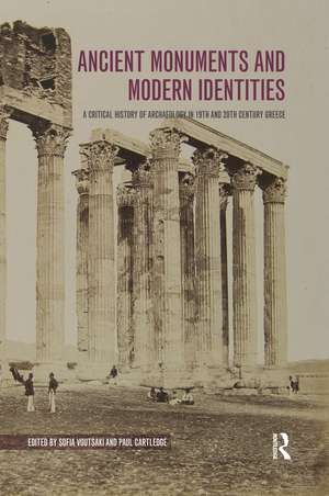 Ancient Monuments and Modern Identities: A Critical History of Archaeology in 19th and 20th Century Greece de Sofia Voutsaki